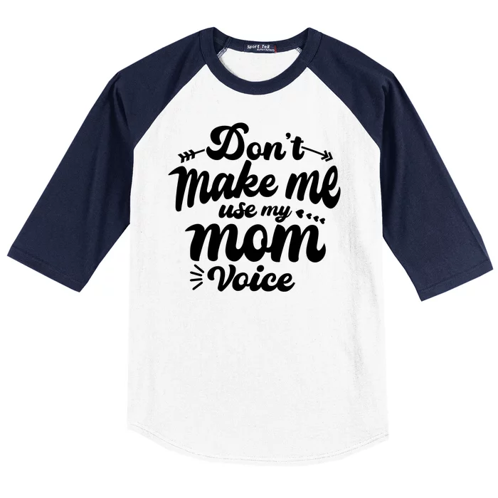 Dont Make Me Use My Mom Voice Funny Baseball Sleeve Shirt