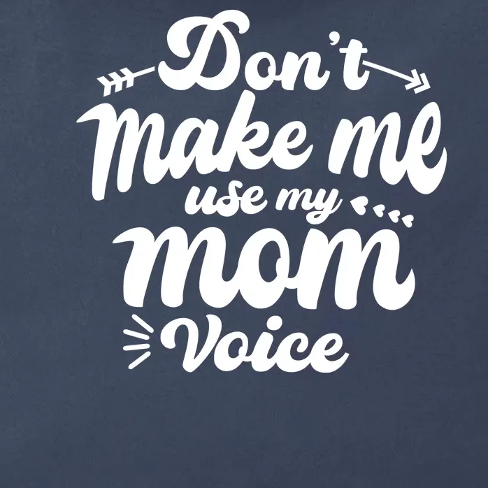 Dont Make Me Use My Mom Voice Funny Zip Tote Bag