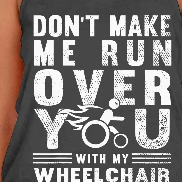 Don't Make Me Run Over You With My Wheelchair Funny Gift Women's Knotted Racerback Tank