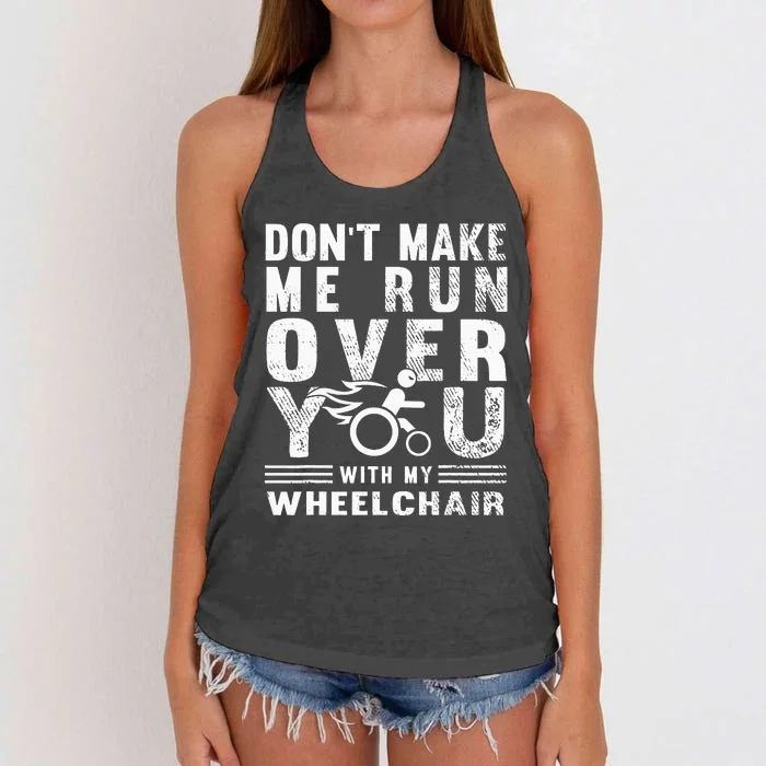 Don't Make Me Run Over You With My Wheelchair Funny Gift Women's Knotted Racerback Tank