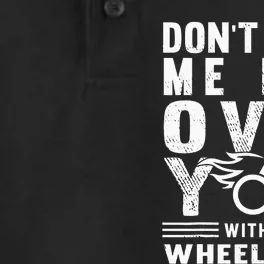 Don't Make Me Run You Over With My Wheelchair Dry Zone Grid Performance Polo