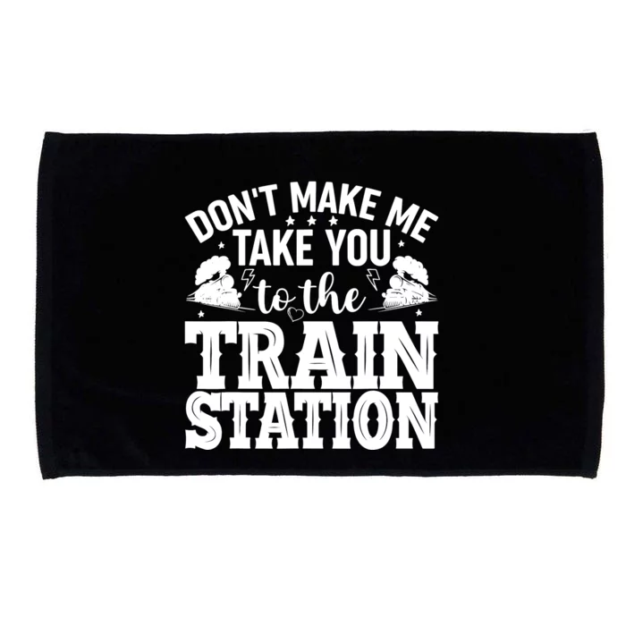 DonT Make Me Take You To The Train Station Microfiber Hand Towel