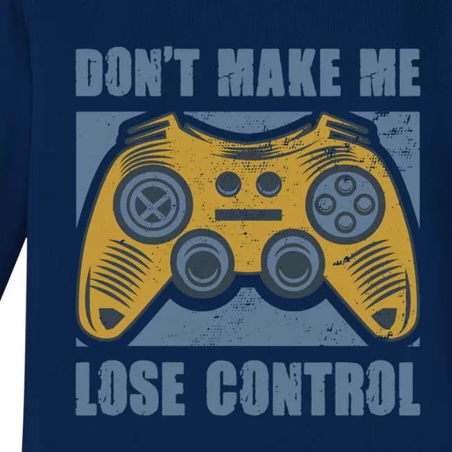 Don't Make Me Lose Control Funny Video Game Player Gaming Gift Baby Long Sleeve Bodysuit