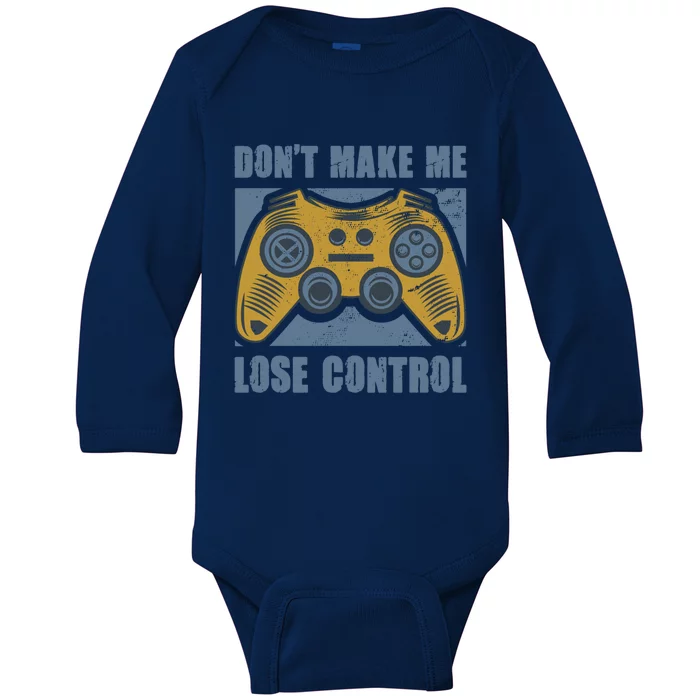 Don't Make Me Lose Control Funny Video Game Player Gaming Gift Baby Long Sleeve Bodysuit