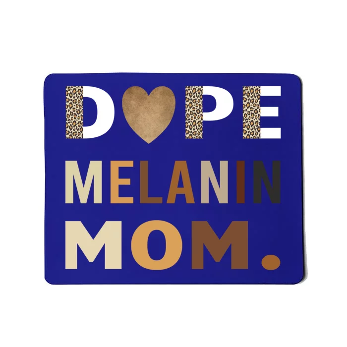 Dope Melanin Mom Leopard Print Dope Mom Black History Meaningful Gift Mousepad