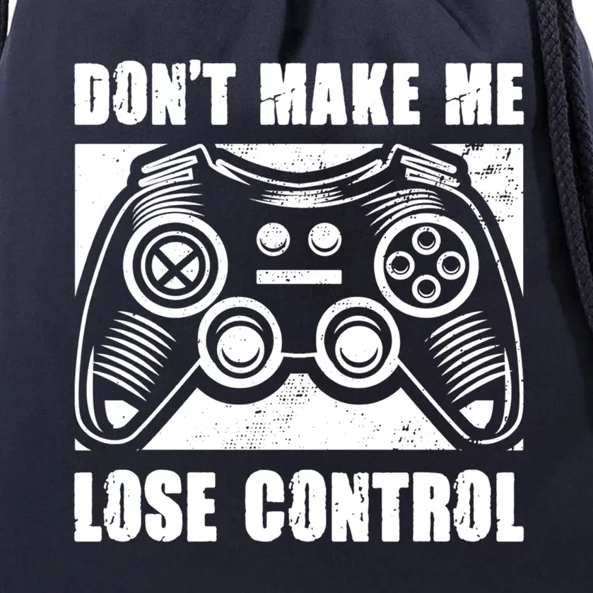 Don't Make Me Lose Control Funny Video Game Player Gaming Gift Drawstring Bag