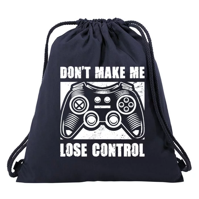 Don't Make Me Lose Control Funny Video Game Player Gaming Gift Drawstring Bag