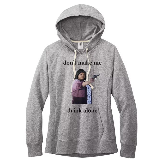 DonT Make Me Drink Alone Ma Women's Fleece Hoodie