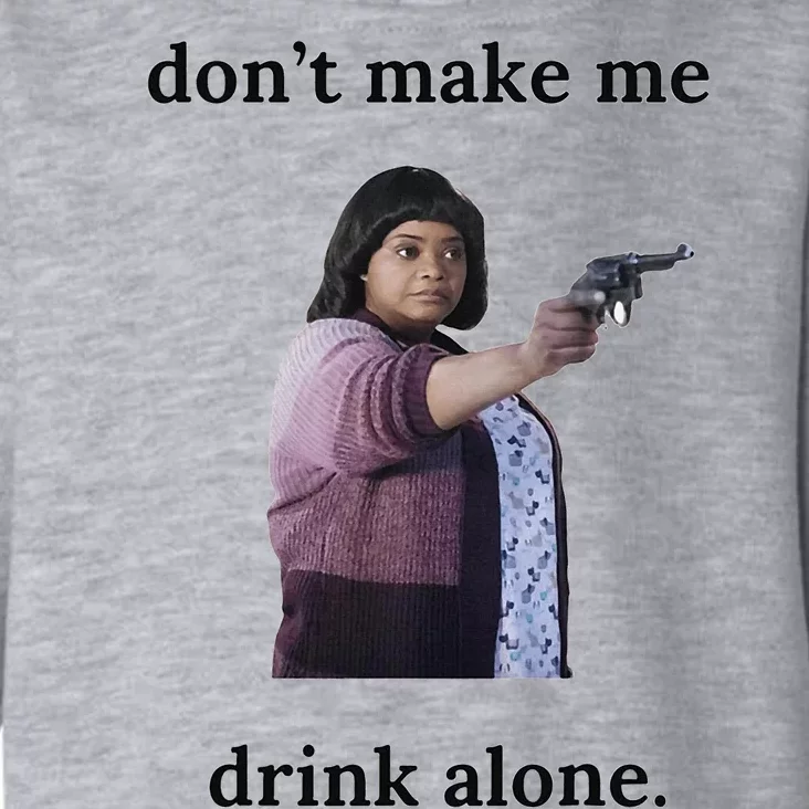 DonT Make Me Drink Alone Ma Toddler Hoodie