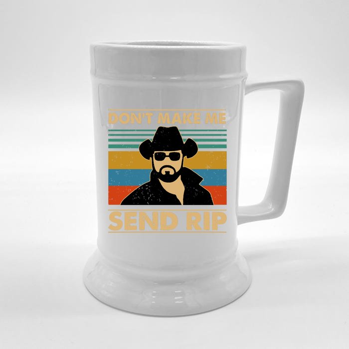 Dont Make Me Send Rip Front & Back Beer Stein