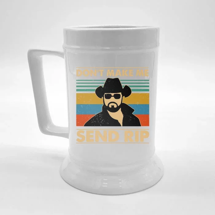 Dont Make Me Send Rip Front & Back Beer Stein