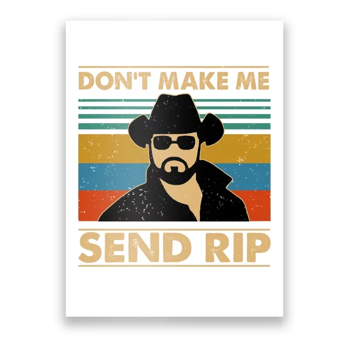 Dont Make Me Send Rip Poster