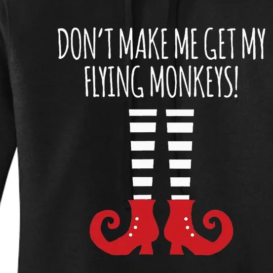 Don't Make Me Get My Flying Monkeys Halloween Costume Women's Pullover Hoodie