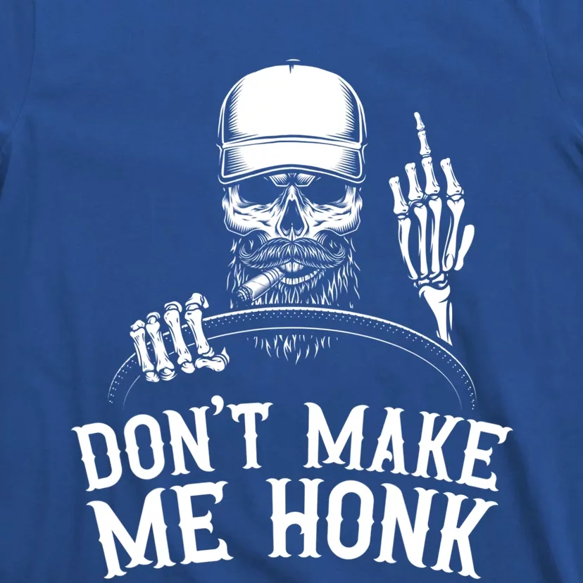 Don't Make Me Honk Truck Driver Gift T-Shirt