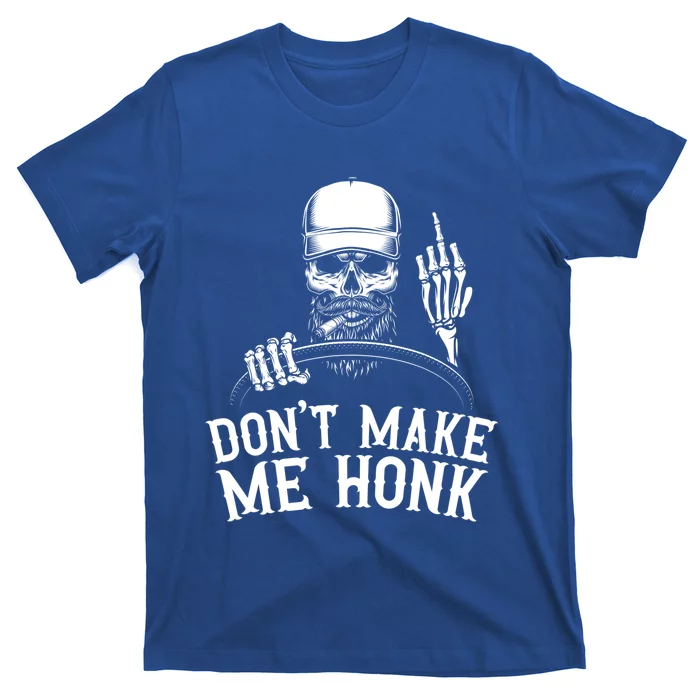 Don't Make Me Honk Truck Driver Gift T-Shirt