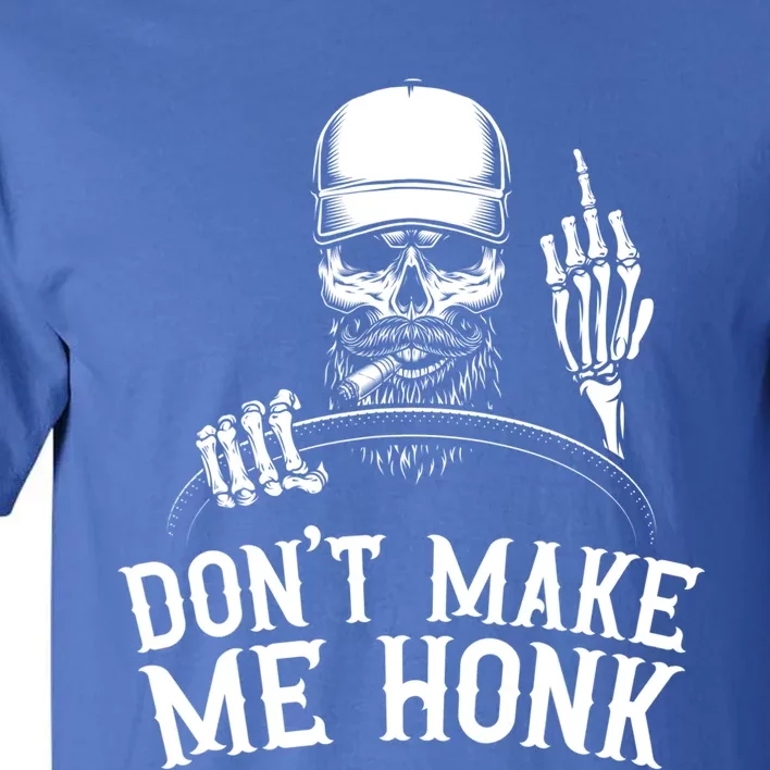 Don't Make Me Honk Truck Driver Gift Tall T-Shirt