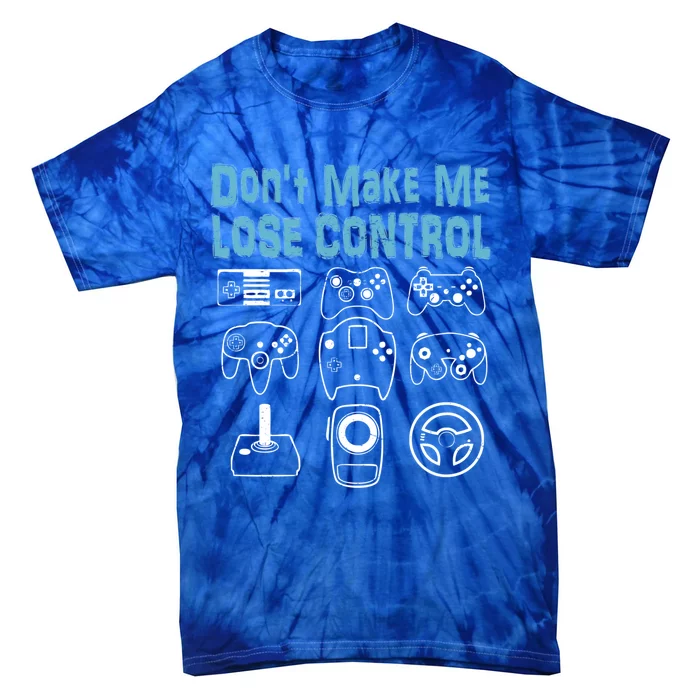 Don't Make Me Lose Control Funny Vintage Video Game Player Gift Tie-Dye T-Shirt