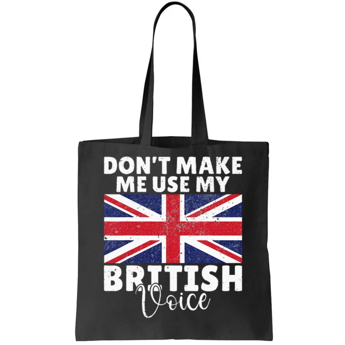 Dont make me use my British Voice British Tote Bag