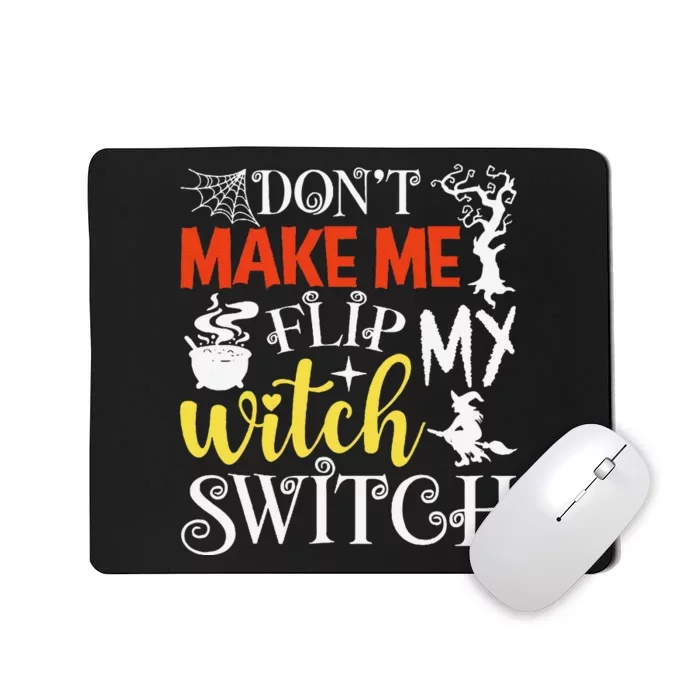 DonT Make Me Flip My Witch Switch Funny Halloween Witch Mousepad