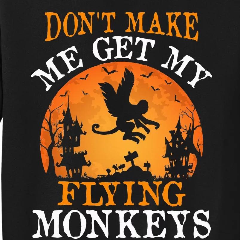 Don't Make Me Get My Flying Monkeys Sweatshirt