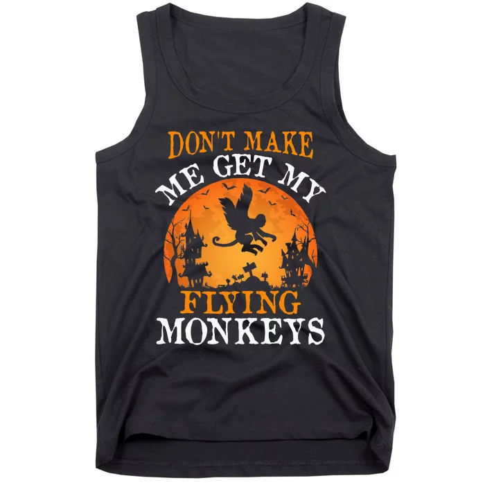 Don't Make Me Get My Flying Monkeys Tank Top