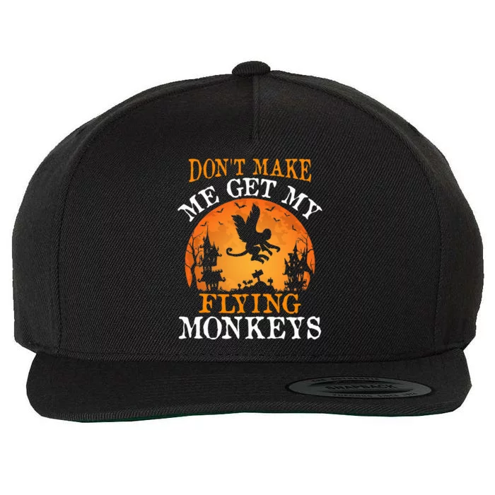 Don't Make Me Get My Flying Monkeys Wool Snapback Cap