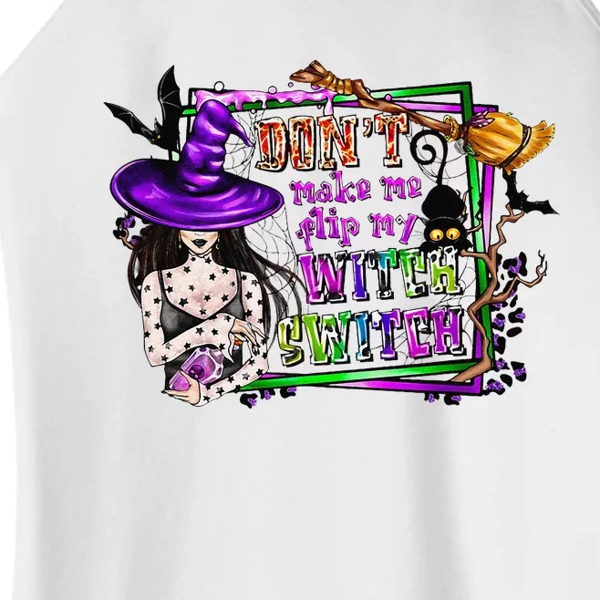 DonT Make Me Flip My Witch Switch Funny Halloween Witch Women’s Perfect Tri Rocker Tank