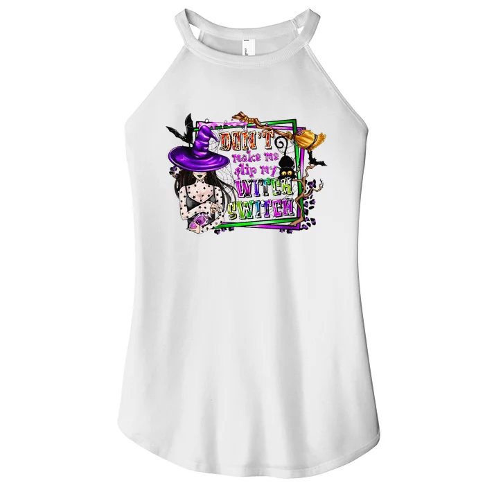 DonT Make Me Flip My Witch Switch Funny Halloween Witch Women’s Perfect Tri Rocker Tank