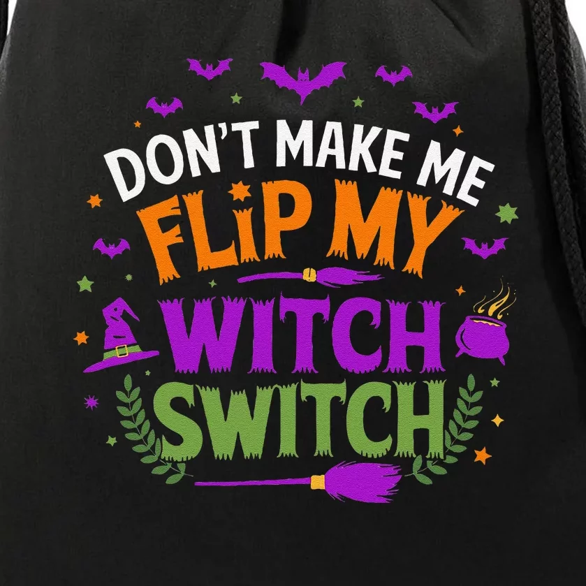 DonT Make Me Flip My Witch Switch Halloween Witch Drawstring Bag