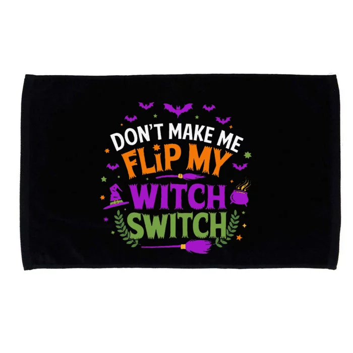 DonT Make Me Flip My Witch Switch Halloween Witch Microfiber Hand Towel