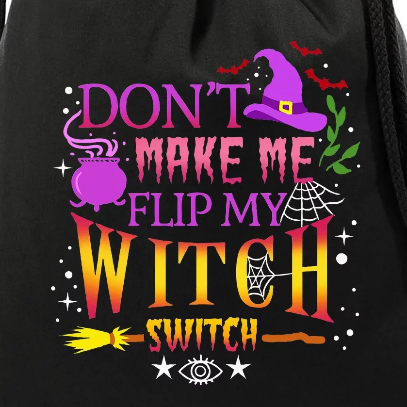 DonT Make Me Flip My Witch Switch Halloween Drawstring Bag