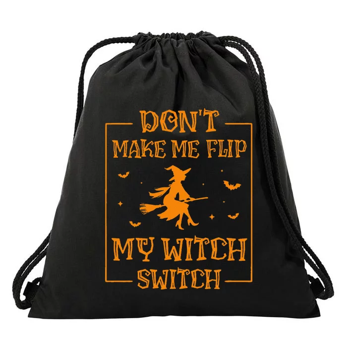 DonT Make Me Flip My Witch Switch Halloween Witch Drawstring Bag