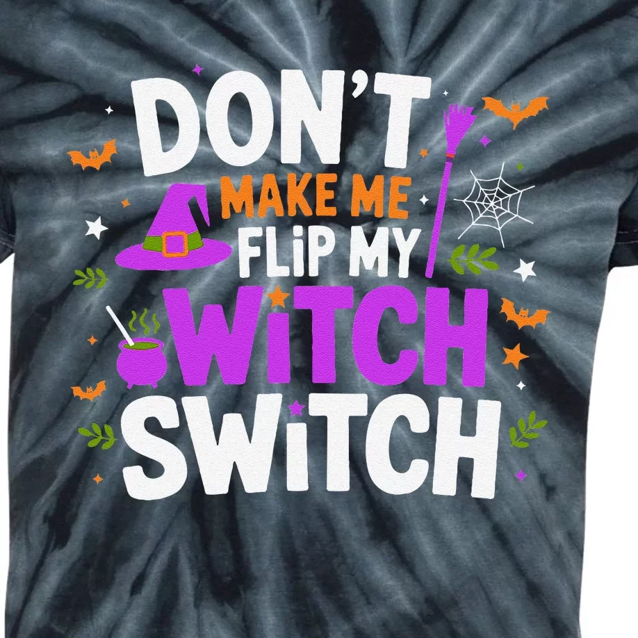 DonT Make Me Flip My Witch Switch Halloween Witch Kids Tie-Dye T-Shirt