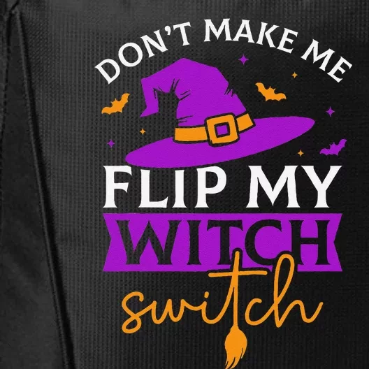 DonT Make Me Flip My Witch Switch Halloween Witch City Backpack