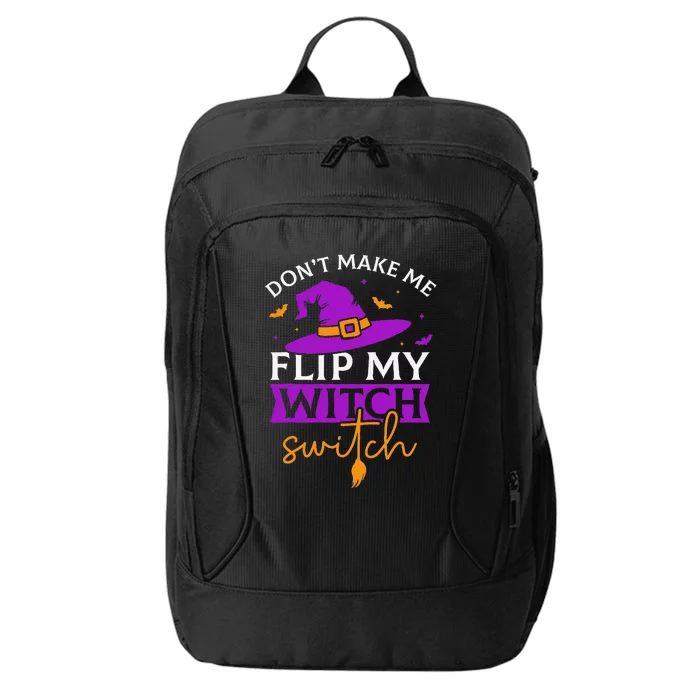 DonT Make Me Flip My Witch Switch Halloween Witch City Backpack