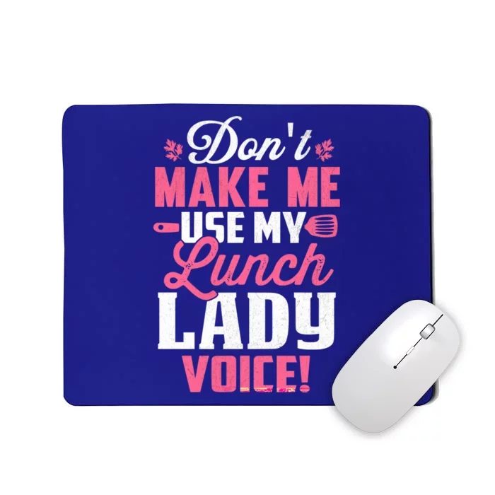 DonT Make Me Use My Lunch Lady Voice Gift Mousepad