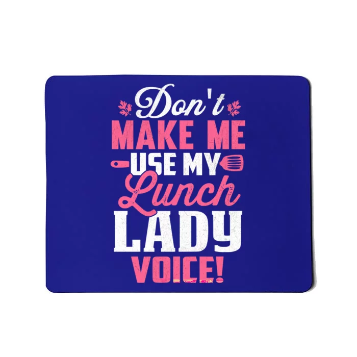 DonT Make Me Use My Lunch Lady Voice Gift Mousepad