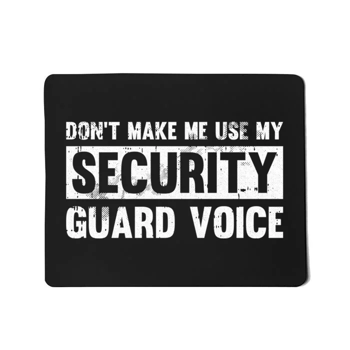 Don't Make Me Use My Security Guard Voice - Security Guard Mousepad