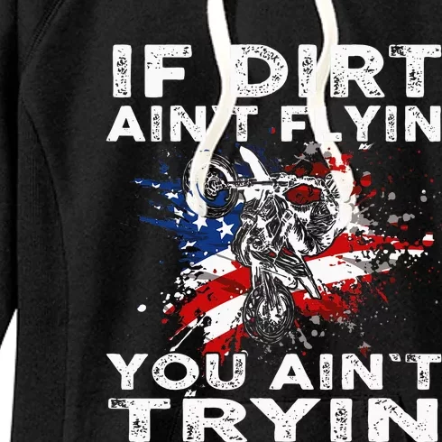 Dirtbike Motocross Mx If Dirt Aint Flyin You Aint Tryin Us Women's Fleece Hoodie