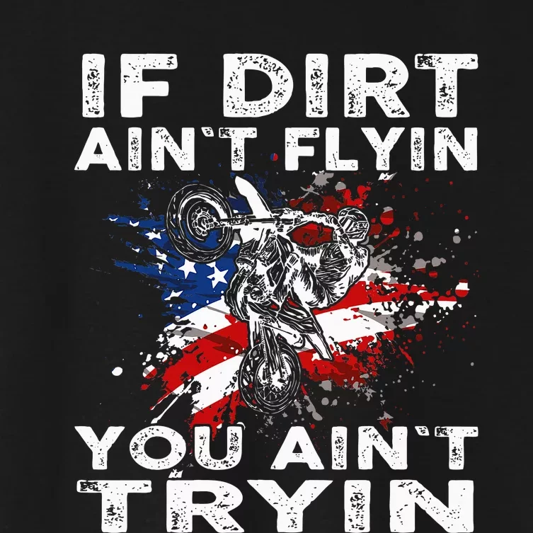 Dirtbike Motocross Mx If Dirt Aint Flyin You Aint Tryin Us Women's Crop Top Tee