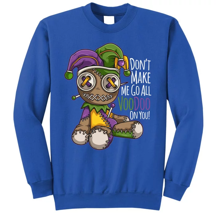 Don't Make Me Go All Voodoo Doll Gift Mardi Gras Costume Gift Sweatshirt