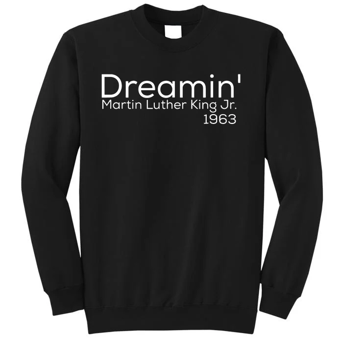 Dreamin Mlk Martin Luther King Jr 1963 Tall Sweatshirt