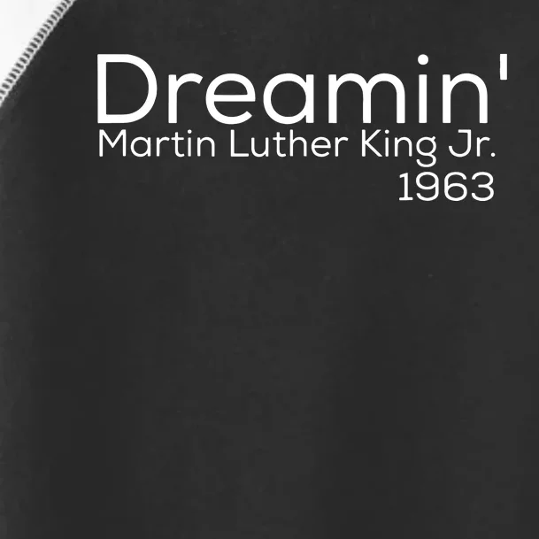 Dreamin Mlk Martin Luther King Jr 1963 Toddler Fine Jersey T-Shirt