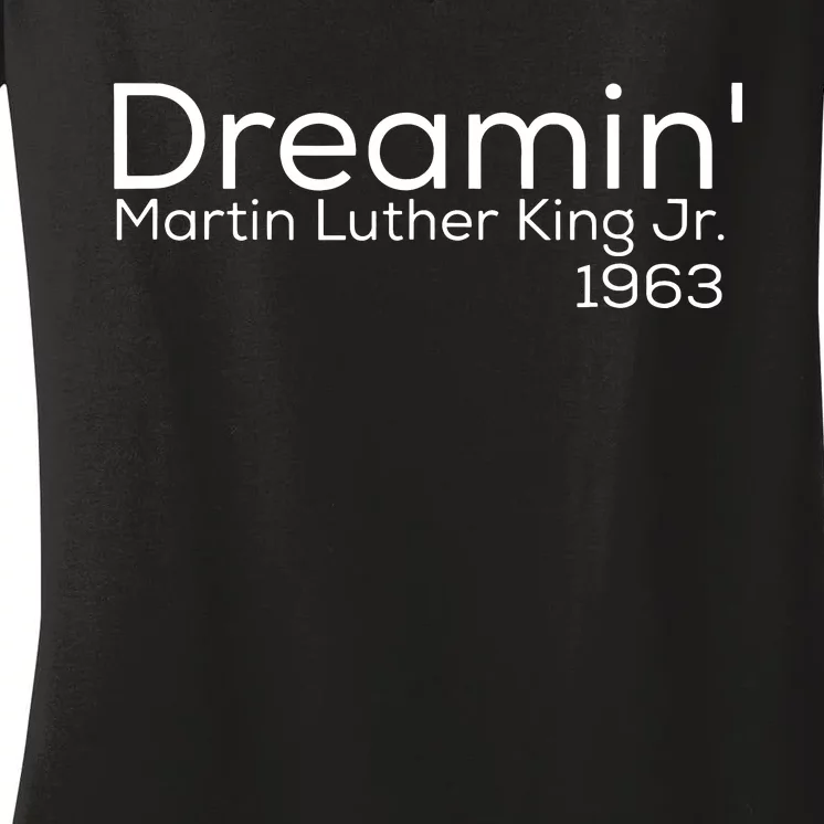 Dreamin Mlk Martin Luther King Jr 1963 Women's V-Neck T-Shirt