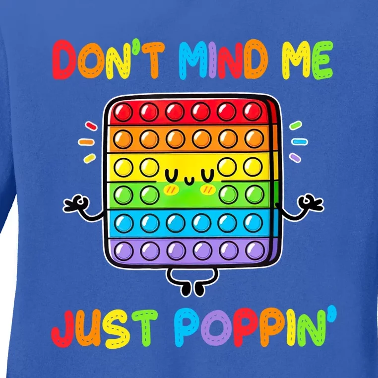 Don't Mind Me Just Poppin Fidget Toy Rainbows Great Gift Ladies Long Sleeve Shirt