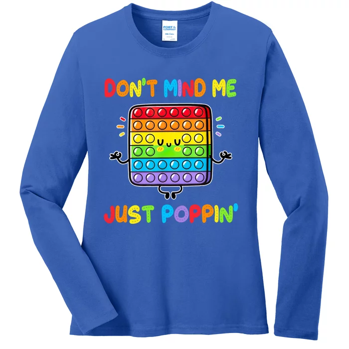 Don't Mind Me Just Poppin Fidget Toy Rainbows Great Gift Ladies Long Sleeve Shirt