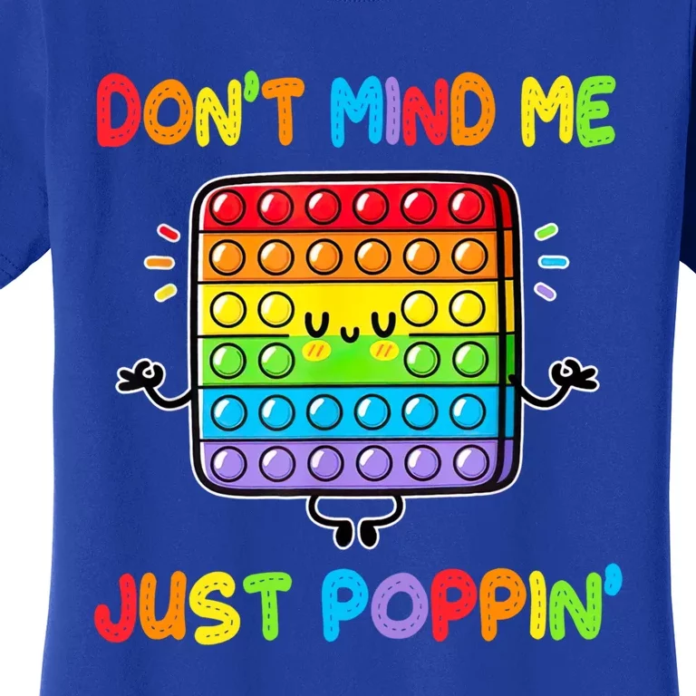 Don't Mind Me Just Poppin Fidget Toy Rainbows Great Gift Women's T-Shirt