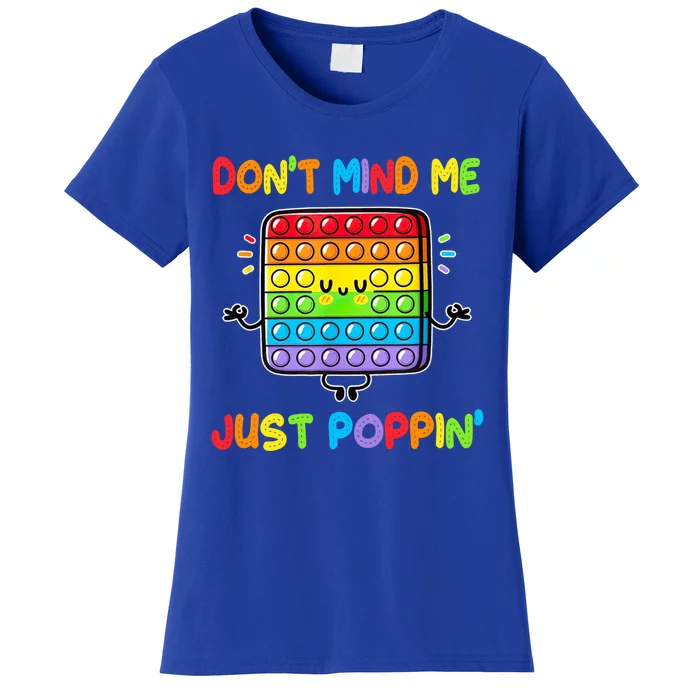 Don't Mind Me Just Poppin Fidget Toy Rainbows Great Gift Women's T-Shirt