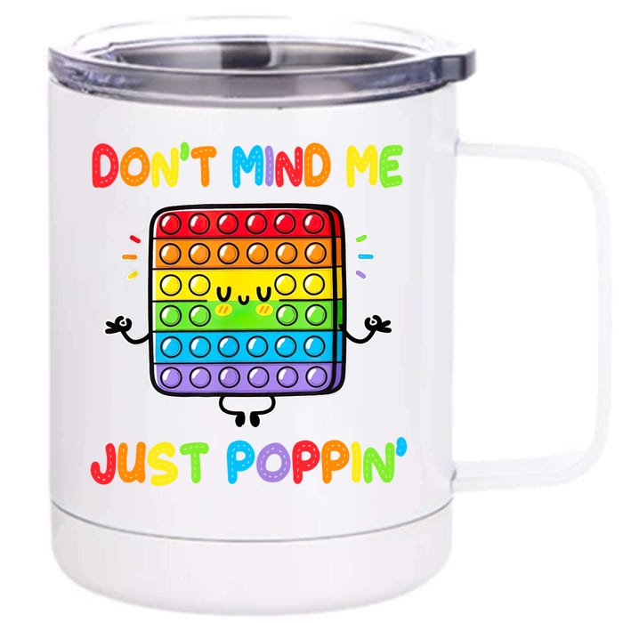 Don't Mind Me Just Poppin Fidget Toy Rainbows Great Gift Front & Back 12oz Stainless Steel Tumbler Cup