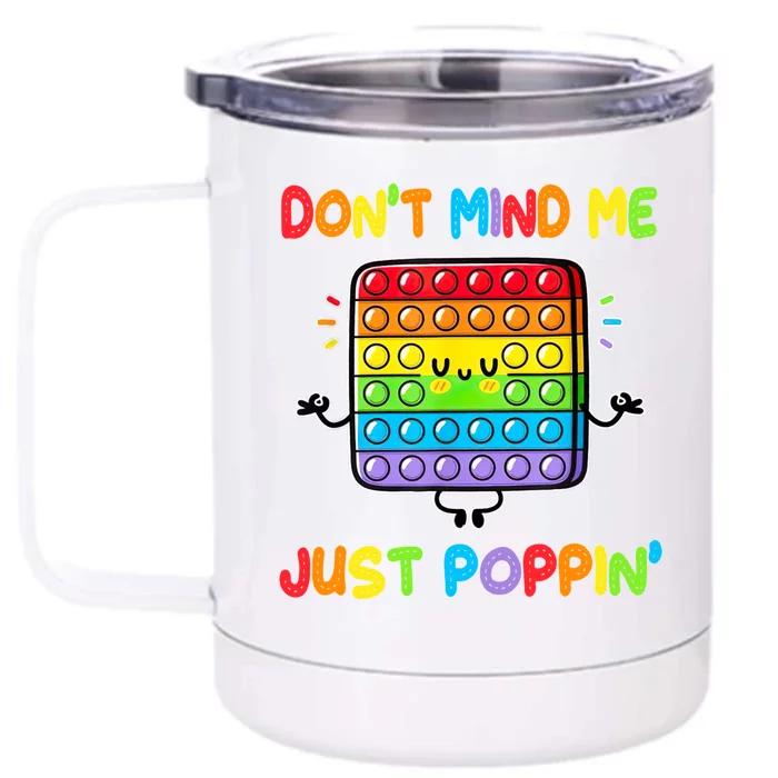 Don't Mind Me Just Poppin Fidget Toy Rainbows Great Gift Front & Back 12oz Stainless Steel Tumbler Cup